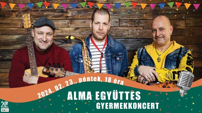 Alma Együttes - Farsangi gyermekkoncert - 2024.02.23 Arany János Közösségi Ház 18:00