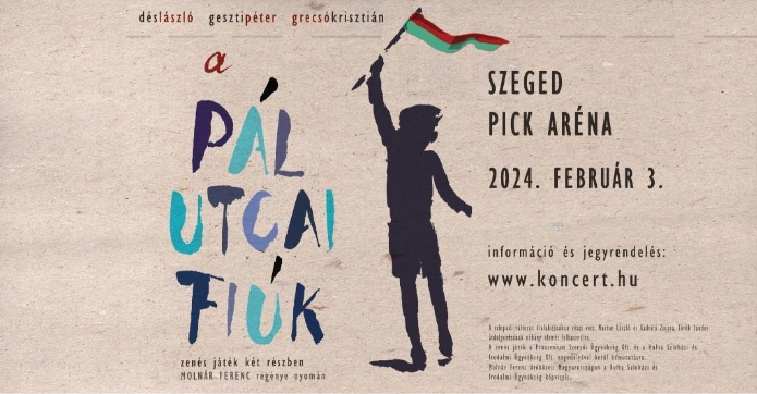 Dés László - Geszti Péter - Grecsó Krisztián: A Pál utcai fiúk: 2024.02.03 Szeged, Pick Aréna