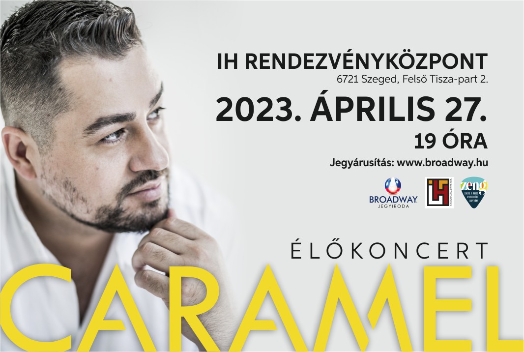 Caramel élő koncert - 2023.04.27. 19. óra Szeged, IH Rendezvényközpont