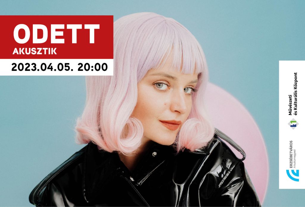 Odett Akusztik - 2023.04.05 20. óra K11 Művészeti és Kultúrális Központ