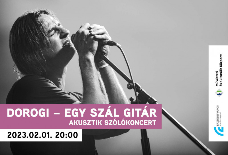 DOROGI egy szál gitár - 2023.02.0120 óra K11 Kulturális Központ