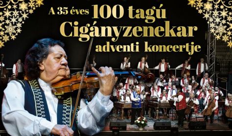 A 35 éves 100 tagú Cigányzenekar adventi koncertje - 2022. Dec. 01. (19:00), AGORA Savaria - Szombathelyi Kulturális Központ